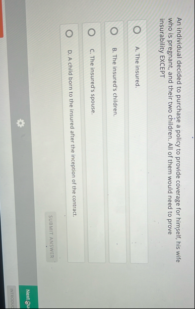 An individual decided to purchase a policy to