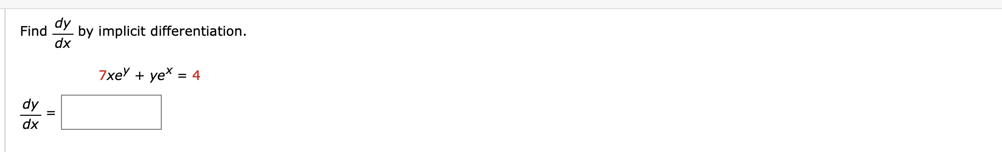 Find d y d x b y implicit differentiation. 7 x e
