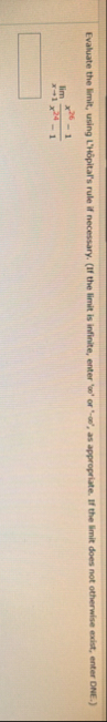 Evaluate the limit , using L ' H pital ' s rule