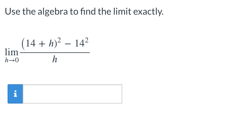 Use the algebra t o find the l i m i t exactly.