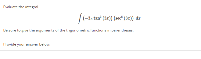 Evaluate the integral. ( - 3 t a n 3 ( 3 x ) ) (