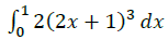 0 1 2 ( 2 x + 1 ) 3 d x