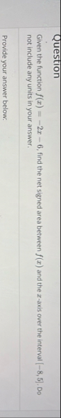 Question Given the function f ( x ) = - 2 x - 6 ,