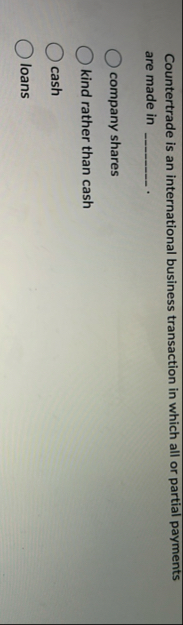 Countertrade is an international business