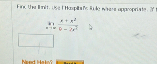 Find the limit . Use I'Hospital's Rule where