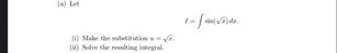 ( A ) Let t = s i n ( x 2 ) d x ( i ) Make the