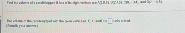 Find the volume of a parallellpiped if four of