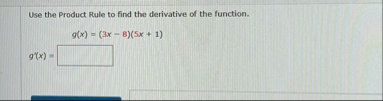 Use the Product Rule to find the derivative of