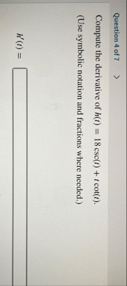 Question 4 of 7 Compute the derivative of h ( t )