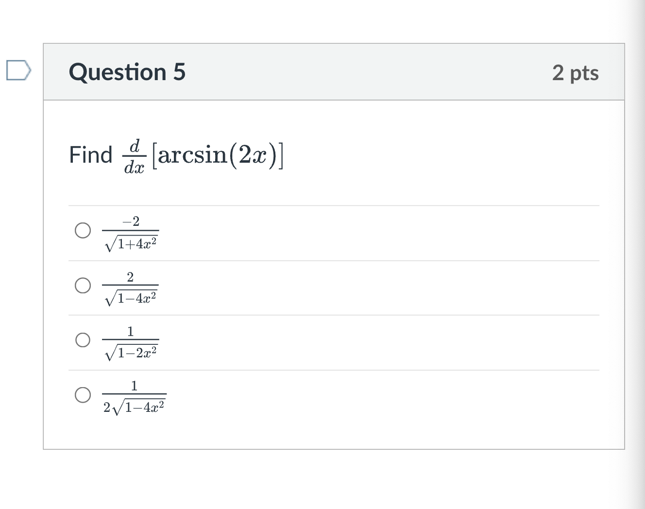 Find d d x [ a r c s i n ( 2 x ) ] - 2 1 + 4 x 2