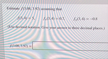 Estimate f ( 3 . 0 8 , 3 . 9 2 ) assuming that f