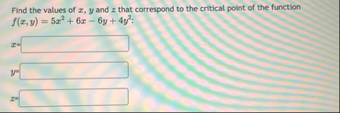 Find the values of x , y and z that correspond to