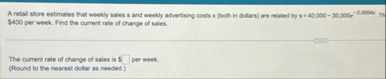 $ 4 0 0 per week. Find the current rate of change