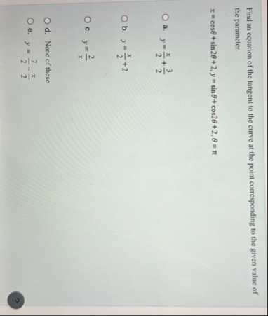 Find an equation of the tangent to the curve at