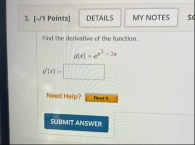 [ - / 1 Points ] Find the derivative of the