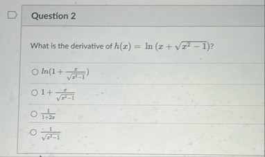 Question 2 What is the derivative of h ( x ) = l