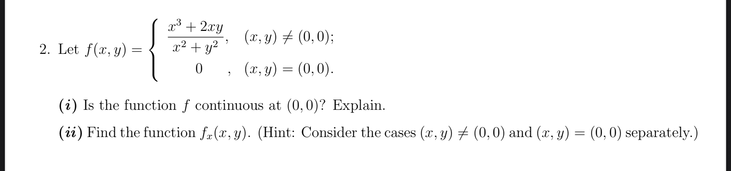 Let f ( x , y ) = { x 3 + 2 x y x 2 + y 2 , ( x ,