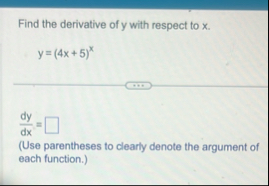 Find the derivative of y with respect to x . y =