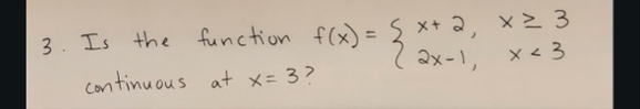 Is the function f ( x ) = { x 2 , x 3 2 x - 1 , x