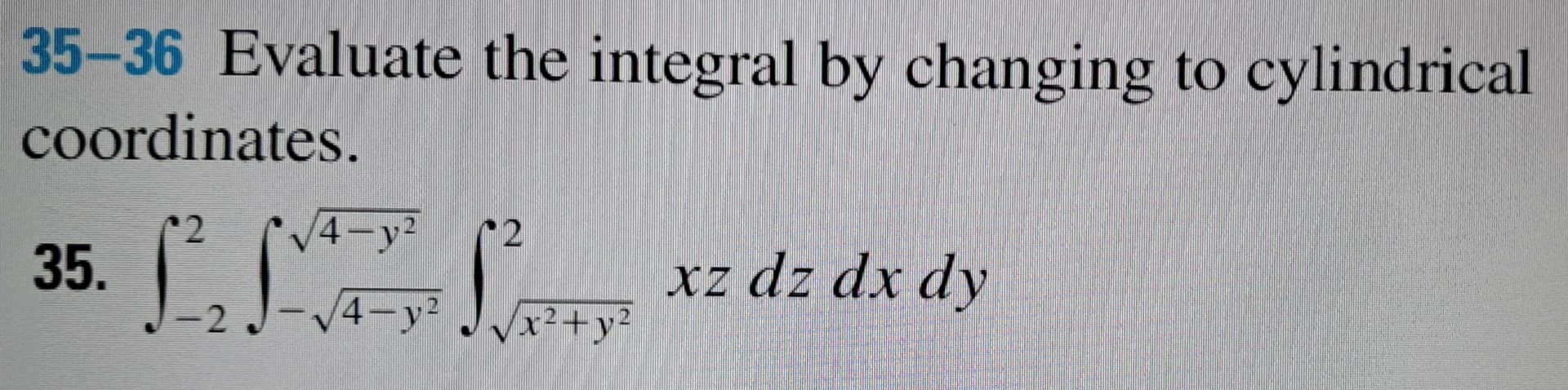 Evaluate the integral by changing to cylindrical