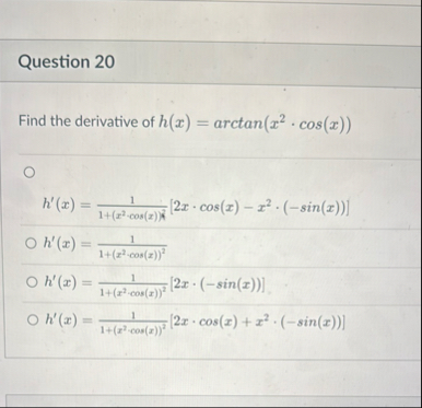 Question 2 0 Find the derivative of h ( x ) = a r