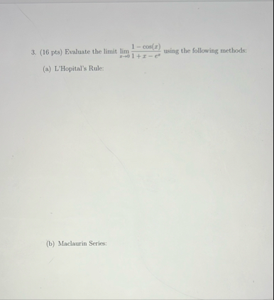 ( 1 6 pts ) Evaluate the limit lim x 0 1 - c o s