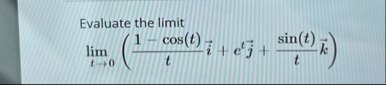 Evaluate the limit lim t 0 ( 1 - c o s ( t ) t (