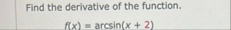 Find the derivative of the function. f ( x ) = a
