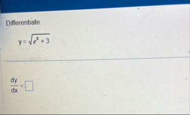 Differentiate. y = e x 3 2 d y d x =