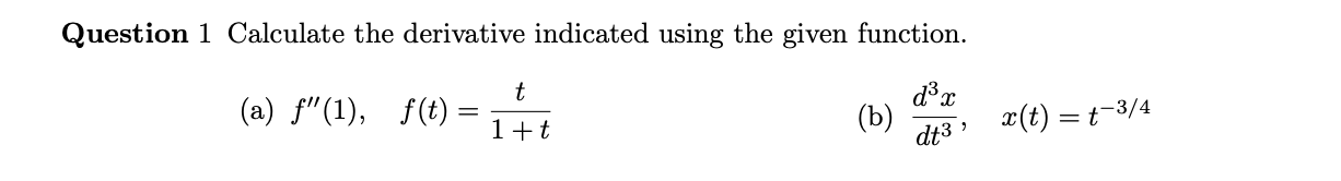 Question 1 Calculate the derivative indicated
