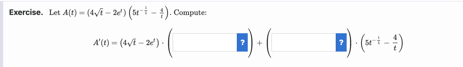 Exercise. Let A ( t ) = ( 4 t 2 - 2 e t ) ( 5 t -