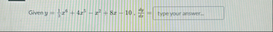 Given y = 1 3 x 6 4 x 5 - x 2 8 x - 1 0 . d y d x