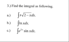 3 . ) Find the integral as following. a . ) , x 2