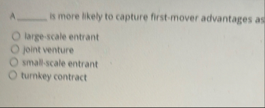 A Is more likely to capture first - mover