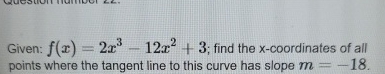 Given: f ( x ) = 2 x 3 - 1 2 x 2 + 3 ; find the x