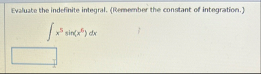 Evaluate the indefinite integral. ( Remember the
