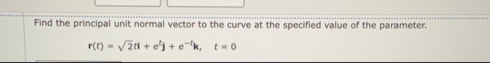 Find the principal unit normal vector to the