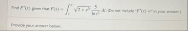 Find F ' ( x ) given that F ( x ) = 2 x 2 e 1 4 2