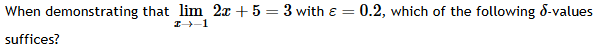 When demonstrating that lim x - 1 2 x + 5 = 3