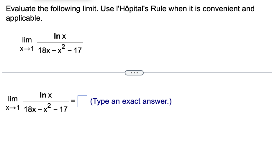 Evaluate the following l i m i t . Use l ' H p i