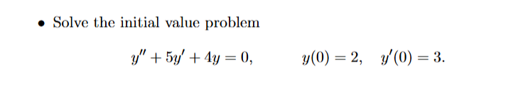 Solve the initial value problem y ' ' + 5 y ' + 4