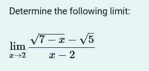 Determine the following l i m i t : lim x 2 7 - x