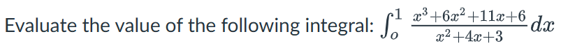 Evaluate the value o f the following integral: o
