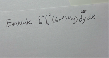 Evaluate 0 2 0 2 ( 6 x 2 4 y ) d y d x