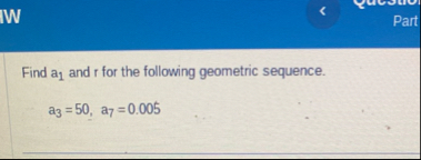 Find a 1 and r for the following geometric