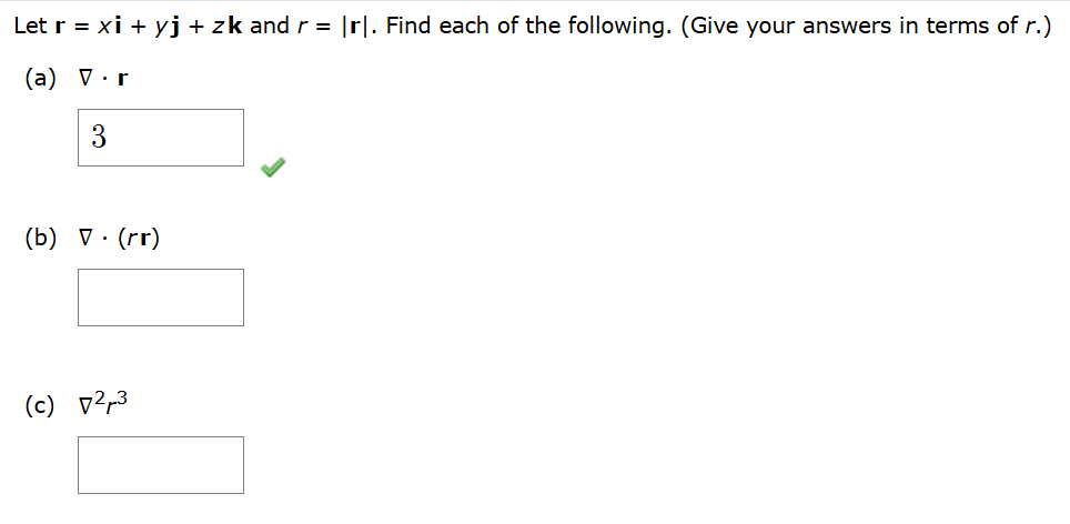 Let r = + y j + z k and r = | r | r . grad * r (