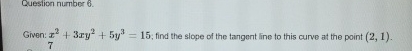 Question number 6 . Given: x 2 + 3 x y 2 + 5 y 3