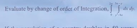 Evaluate by change of order of Integration, 0 2 a
