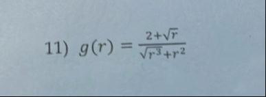 g ( r ) = 2 r 2 r 3 r 2 2 Differentiate. Do NOT