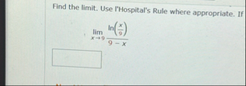 Find the limit . Use I'Hospital's Rule where